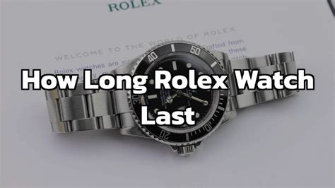how long should a rolex watch last